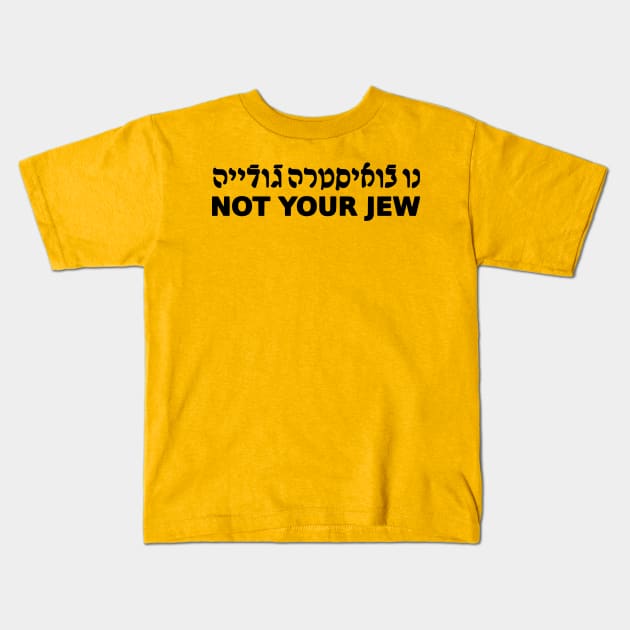 Not Your Jew (Ladino, Feminine, Black Text) Kids T-Shirt by dikleyt